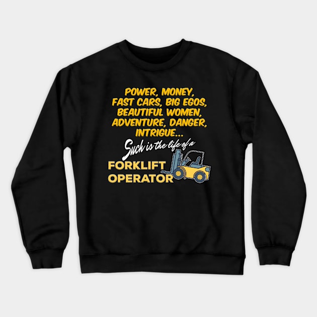 Life of a Forklift Operator Crewneck Sweatshirt by ExtraGoodSauce